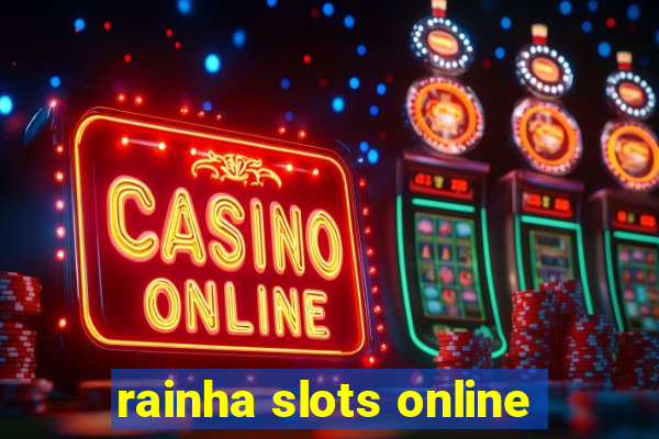 rainha slots online